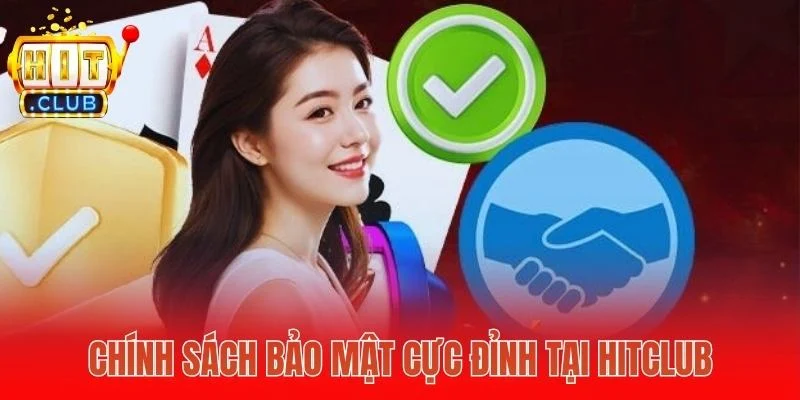 Chính sách bảo mật cực đỉnh tại Hitclub