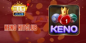 Keno Hitclub - Săn Jackpot Cực Nhanh, Thưởng Khủng Tiền Tỷ